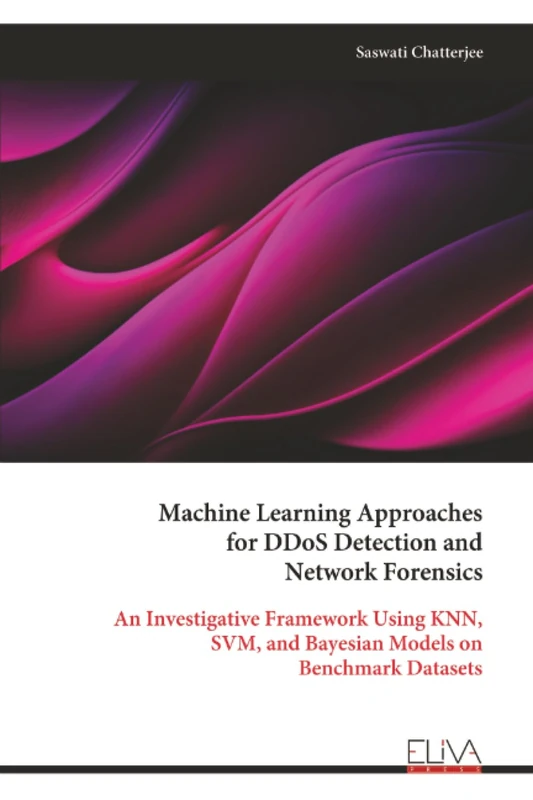 Machine Learning Approaches for DDoS Detection and Network Forensics: An Investigative Framework Using KNN, SVM, and Bayesian Models on Benchmark Datasets