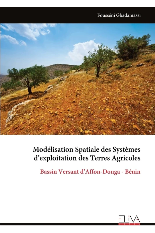 Modélisation Spatiale des Systèmes d’exploitation des Terres Agricoles: Bassin Versant d’Affon-Donga - Bénin