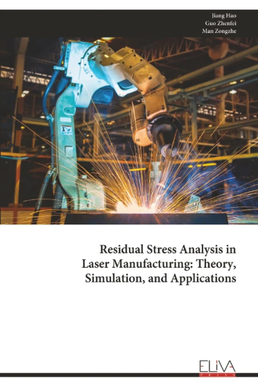 Residual Stress Analysis in Laser Manufacturing: Theory, Simulation, and Applications