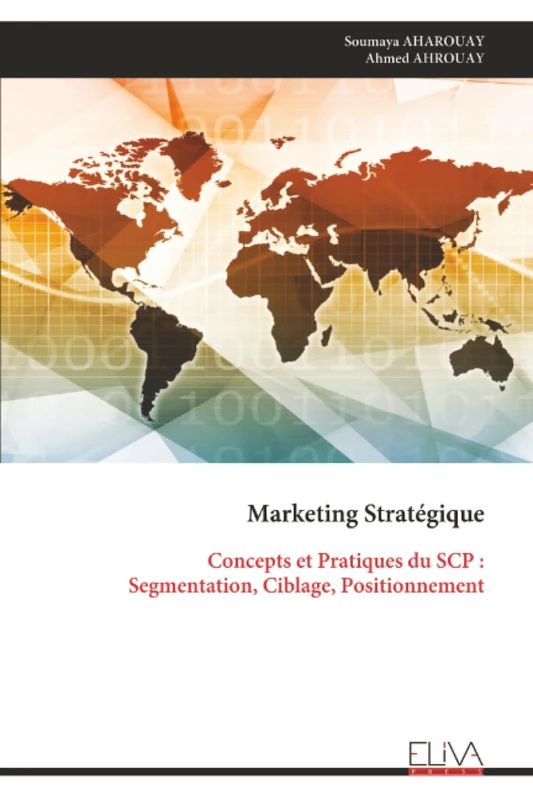 Marketing Stratégique: Concepts et Pratiques du SCP : Segmentation, Ciblage, Positionnement