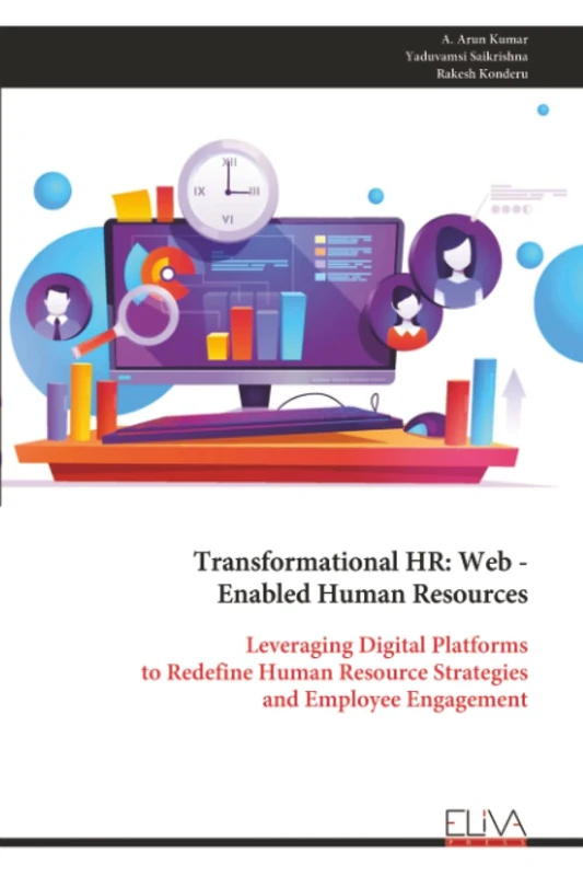 Transformational HR: Web - Enabled Human Resources: Leveraging Digital Platforms to Redefine Human Resource Strategies and Employee Engagement