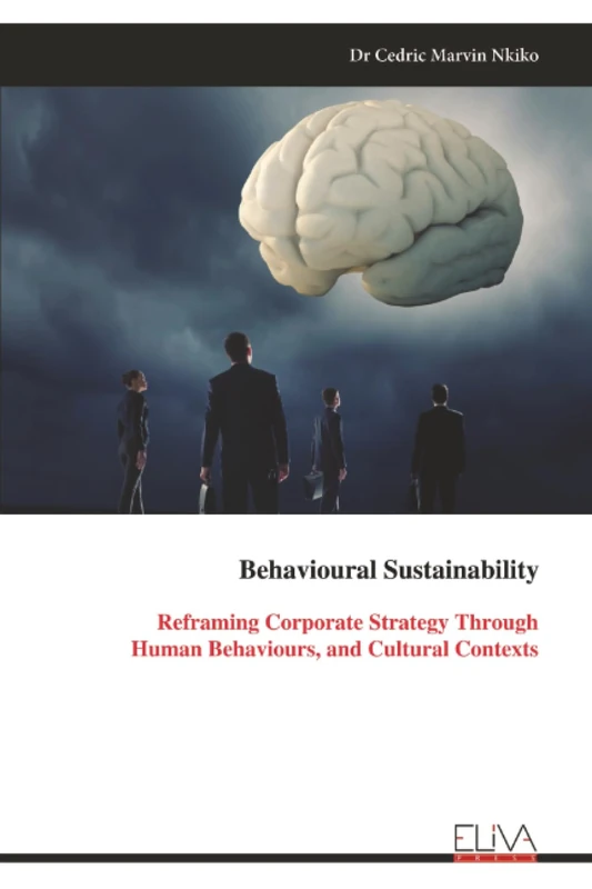 Behavioural Sustainability: Reframing Corporate Strategy Through Human Behaviours, and Cultural Contexts