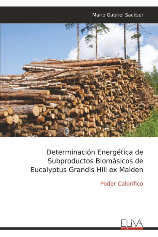 Determinación Energética de Subproductos Biomásicos de Eucalyptus Grandis Hill ex Maiden: Poder Calorífico