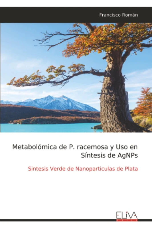 Metabolómica de P. racemosa y Uso en Síntesis de AgNPs: Sintesis Verde de Nanoparticulas de Plata