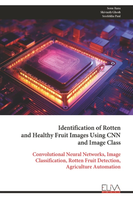 Identification of Rotten and Healthy Fruit Images Using CNN and Image Class: Convolutional Neural Networks, Image Classification, Rotten Fruit Detection, Agriculture Automation