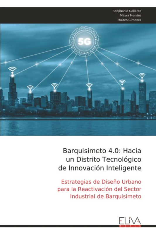 Barquisimeto 4.0: Hacia un Distrito Tecnológico de Innovación Inteligente: Estrategias de Diseño Urbano para la Reactivación del Sector Industrial de Barquisimeto - Image 1