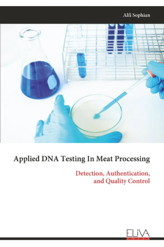 Applied DNA Testing In Meat Processing: Detection, Authentication, and Quality Control