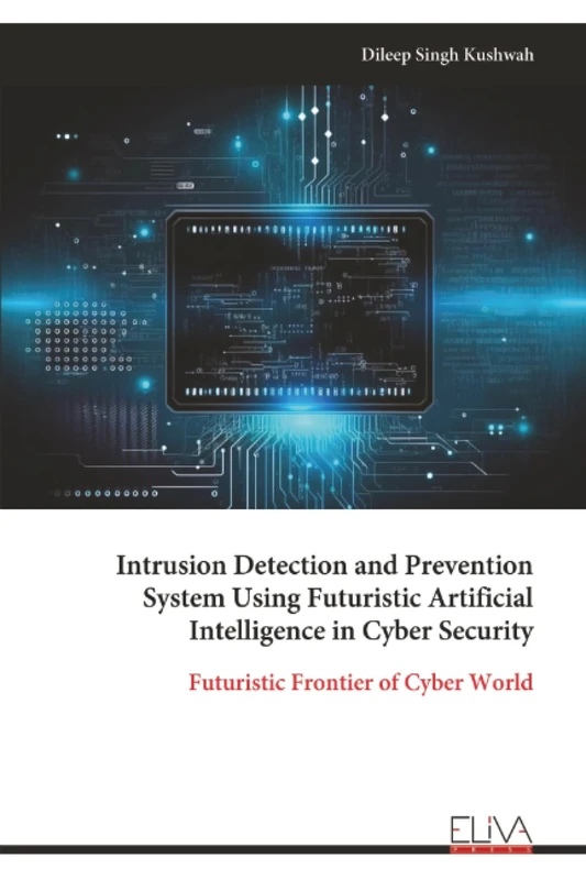 Intrusion Detection and Prevention System Using Futuristic Artificial Intelligence in Cyber Security: Futuristic Frontier of Cyber World