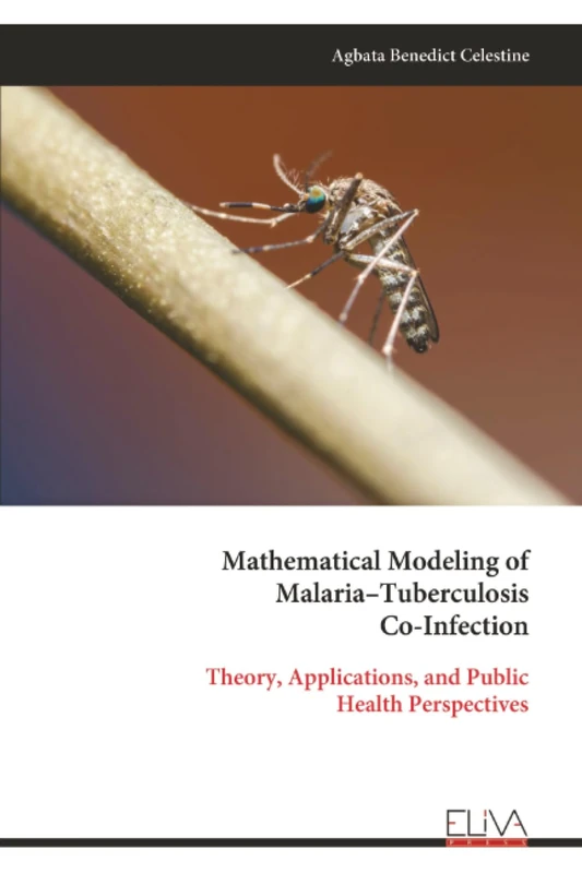 Mathematical Modeling of Malaria–Tuberculosis Co-Infection: Theory, Applications, and Public Health Perspectives - Image 1