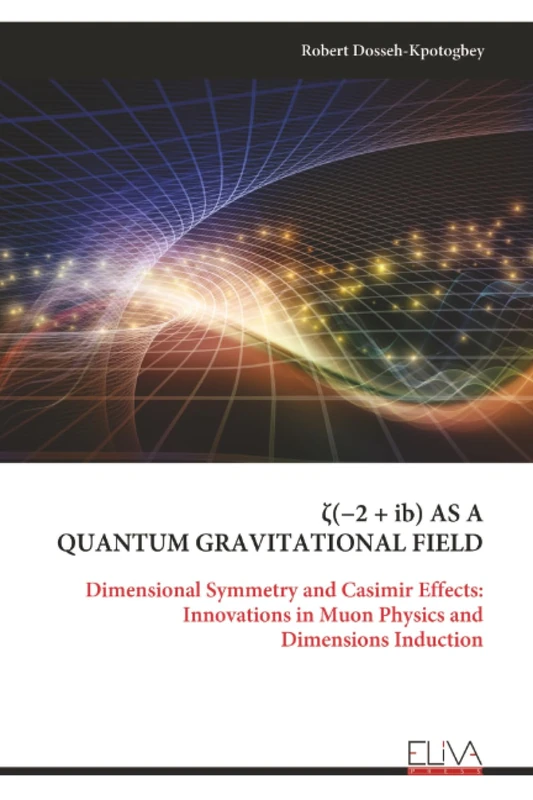 ζ(−2 + ib) AS A QUANTUM GRAVITATIONAL FIELD: Dimensional Symmetry and Casimir Effects: Innovations in Muon Physics and Dimensions Induction