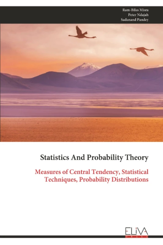 Statistics And Probability Theory: Measures of Central Tendency, Statistical Techniques, Probability Distributions