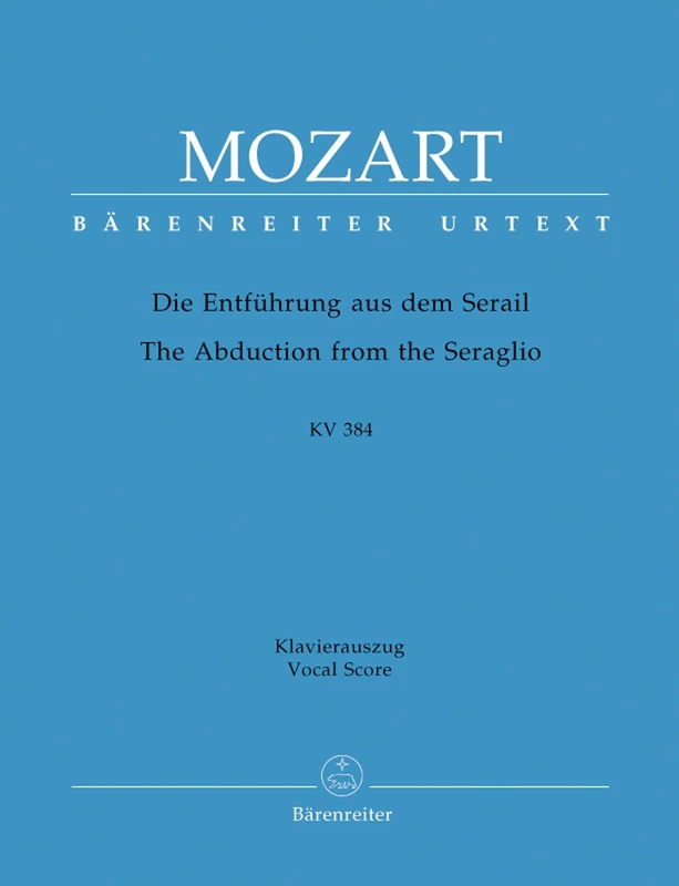 Die Entführung aus dem Serail (The Abduction from the Seraglio) K.384 (Vocal Score)