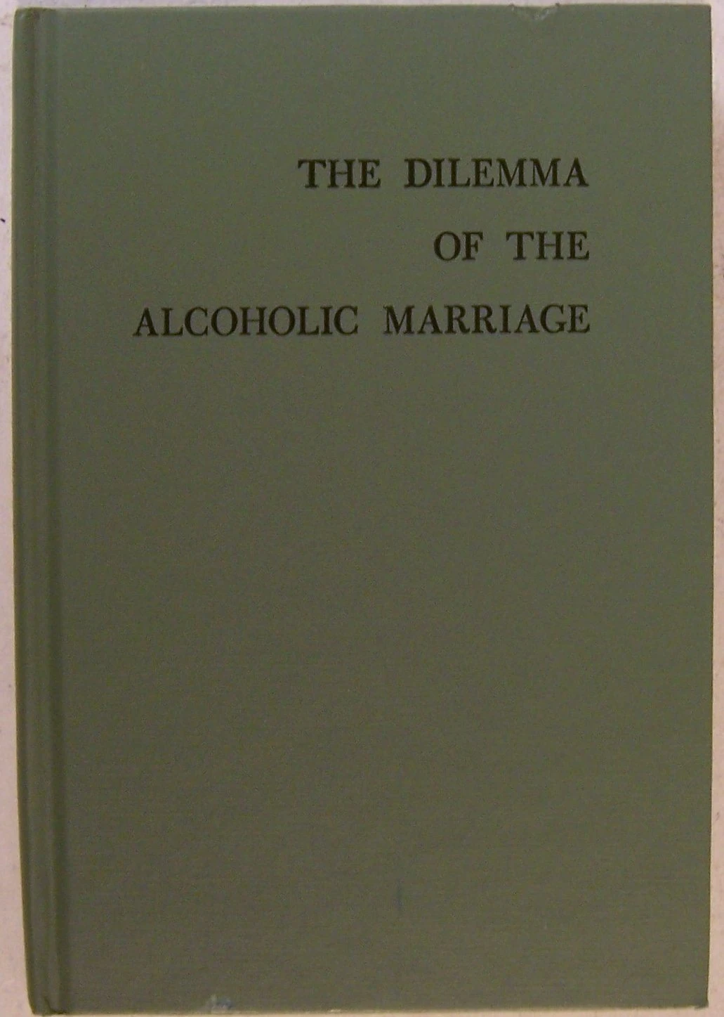 The Dilemma of the Alcoholic Marriage