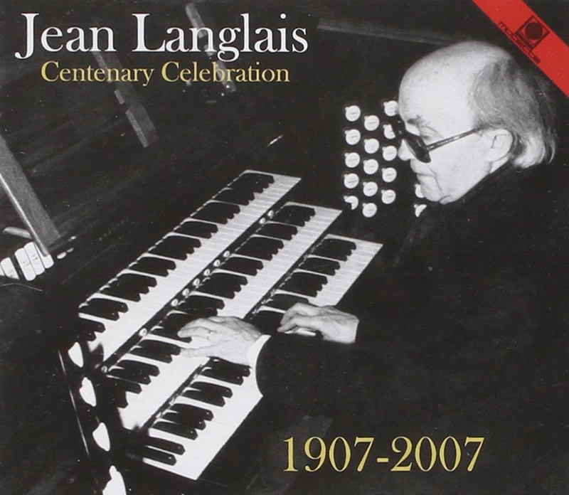 Jean Langlais Centenary Celebration 1907 - 2007