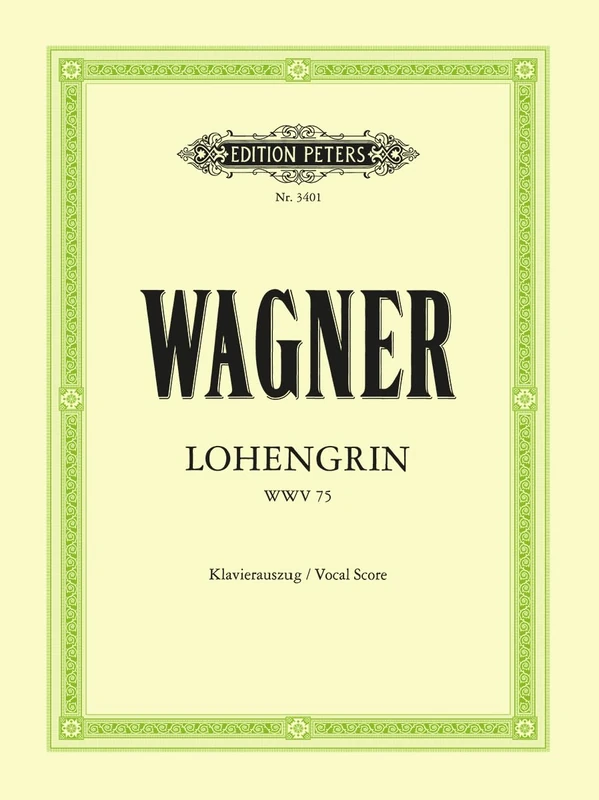 Wagner: Lohengrin (Vocal Score) (EP3401): Romantic Opera in 3 Acts (Edition Peters)