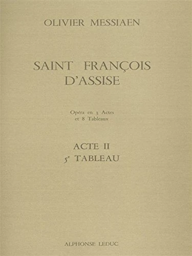 Olivier Messiaen: Saint Franois d'Assise Vol.5 - Act 2 Tableau 5