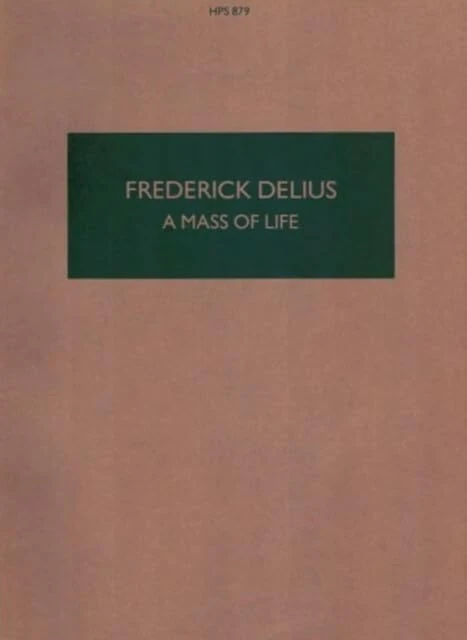 A Mass of Life - Words from ""Also sprach Zarathustra"" - Hawkes Pocket Scores HPS 879 - soloists (SATBar), mixed choir (SATB) and large orchestra - ... and large orchestra. Partition d'étude.