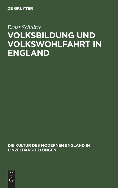 Volksbildung Und Volkswohlfahrt in England: 2 (Die Kultur Des Modernen England in Einzeldarstellungen)