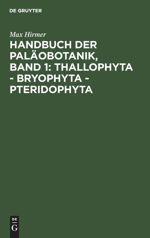 Handbuch Der Paläobotanik, Band 1: Thallophyta - Bryophyta - Pteridophyta