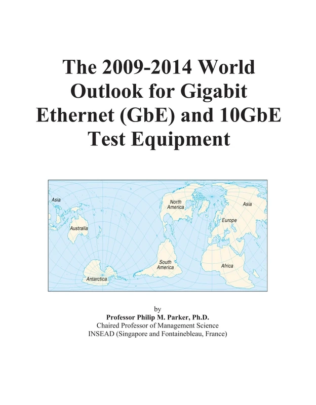 The 2009-2014 World Outlook for Gigabit Ethernet (GbE) and 10GbE Test Equipment