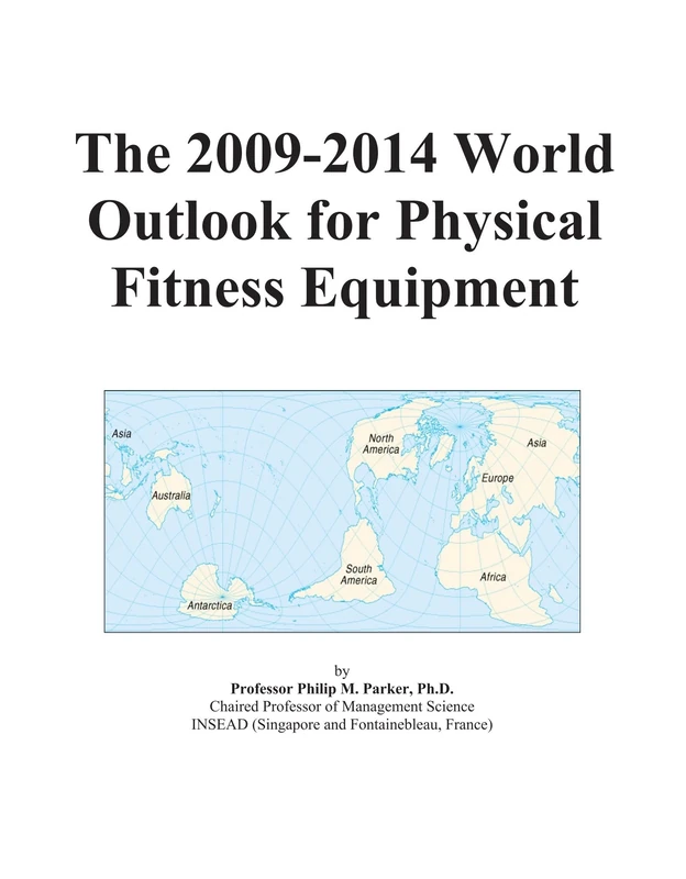 The 2009-2014 World Outlook for Physical Fitness Equipment