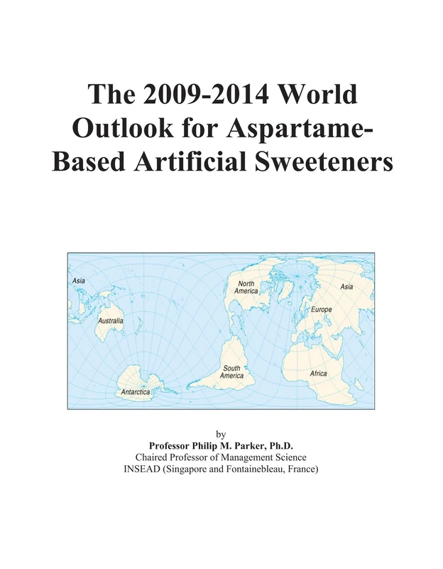 The 2009-2014 World Outlook for Aspartame-Based Artificial Sweeteners