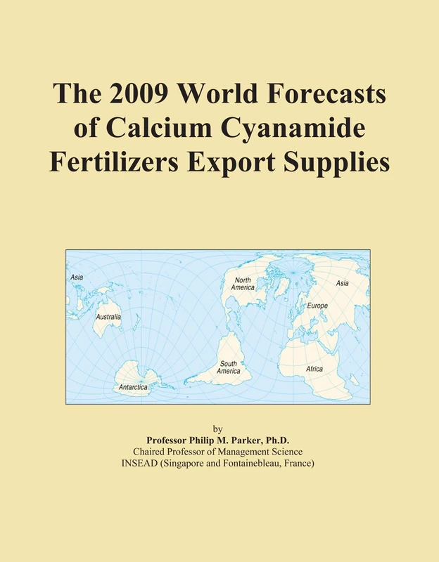 The 2009 World Forecasts of Calcium Cyanamide Fertilizers Export Supplies