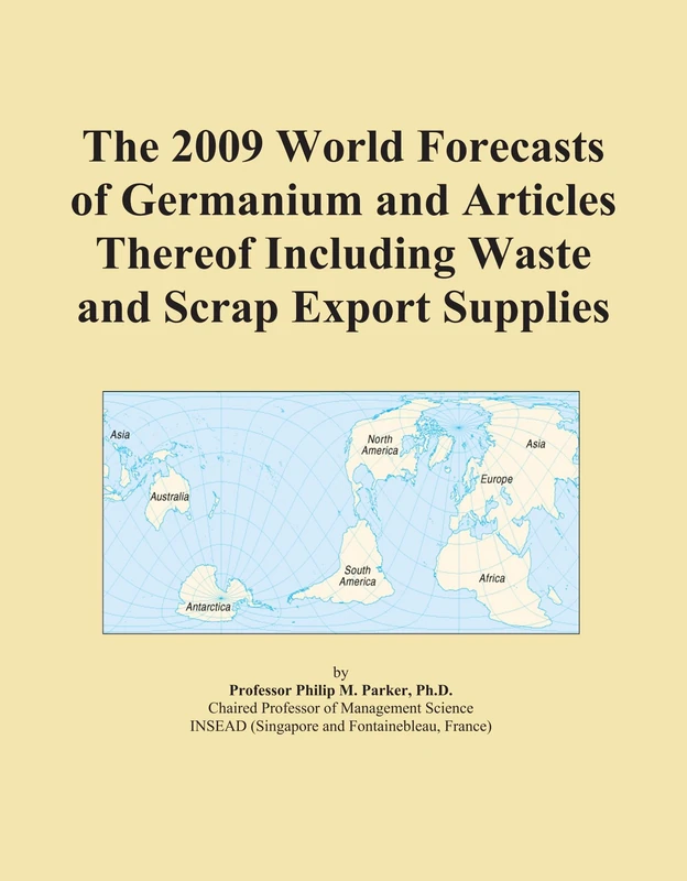 The 2009 World Forecasts of Germanium and Articles Thereof Including Waste and Scrap Export Supplies - Image 1