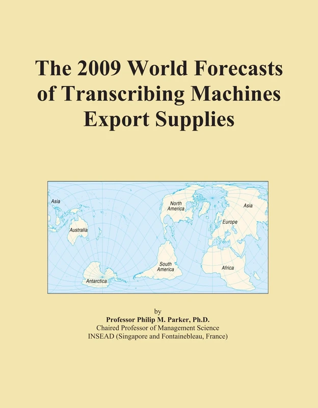 The 2009 World Forecasts of Transcribing Machines Export Supplies
