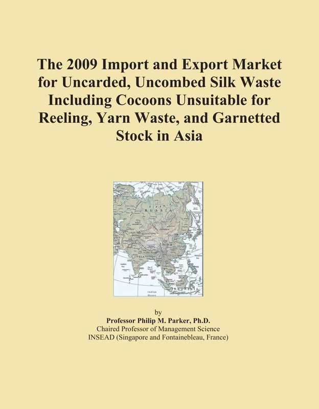 The 2009 Import and Export Market for Uncarded, Uncombed Silk Waste Including Cocoons Unsuitable for Reeling, Yarn Waste, and Garnetted Stock in Asia