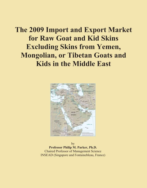 The 2009 Import and Export Market for Raw Goat and Kid Skins Excluding Skins from Yemen, Mongolian, or Tibetan Goats and Kids in the Middle East