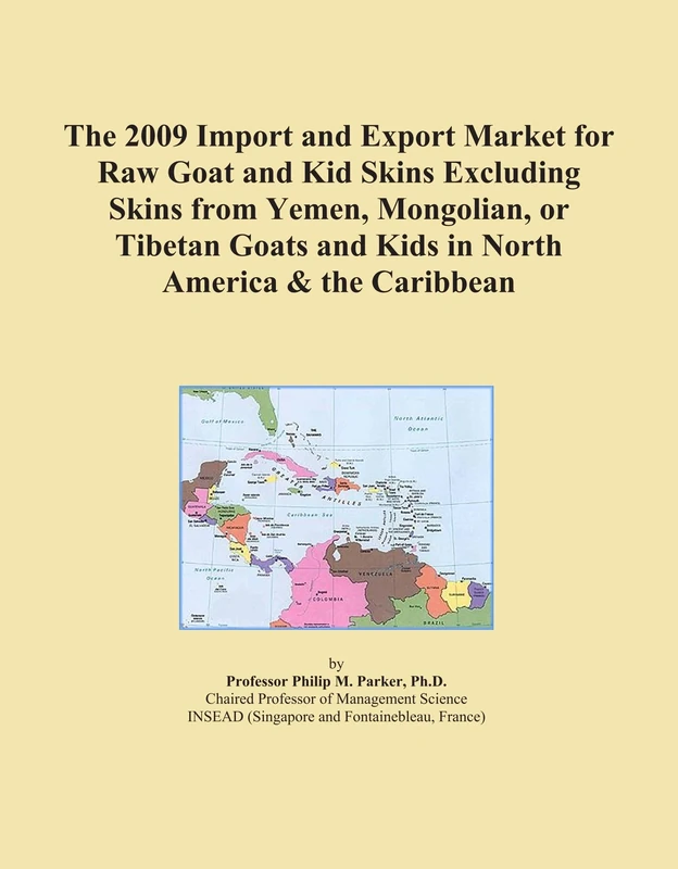 The 2009 Import and Export Market for Raw Goat and Kid Skins Excluding Skins from Yemen, Mongolian, or Tibetan Goats and Kids in North America & the Caribbean