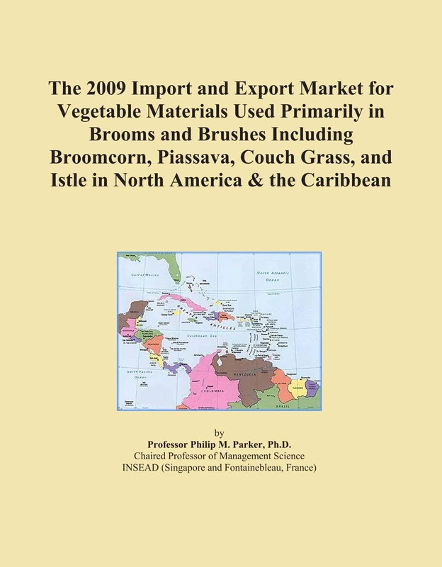 The 2009 Import and Export Market for Vegetable Materials Used Primarily in Brooms and Brushes Including Broomcorn, Piassava, Couch Grass, and Istle in North America & the Caribbean