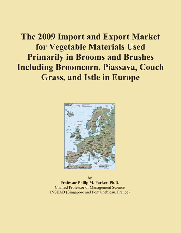 The 2009 Import and Export Market for Vegetable Materials Used Primarily in Brooms and Brushes Including Broomcorn, Piassava, Couch Grass, and Istle in Europe