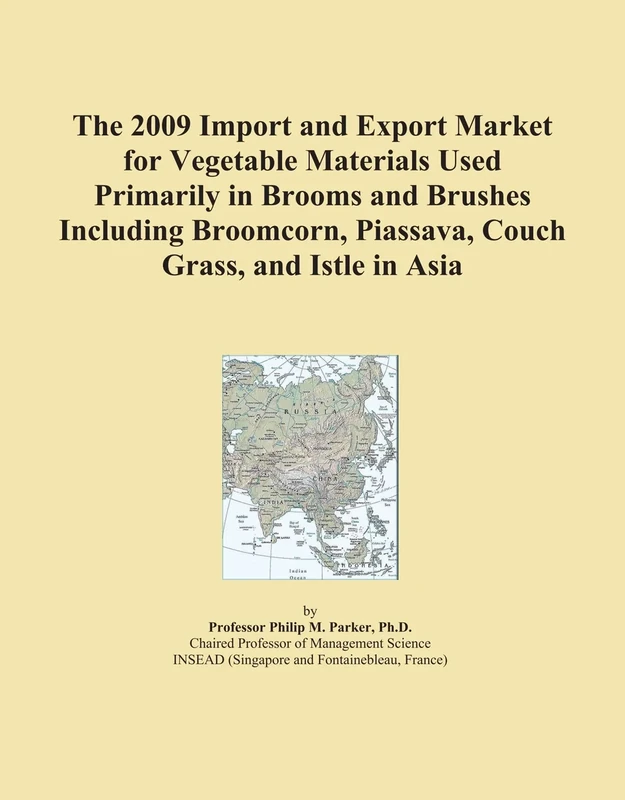 The 2009 Import and Export Market for Vegetable Materials Used Primarily in Brooms and Brushes Including Broomcorn, Piassava, Couch Grass, and Istle in Asia