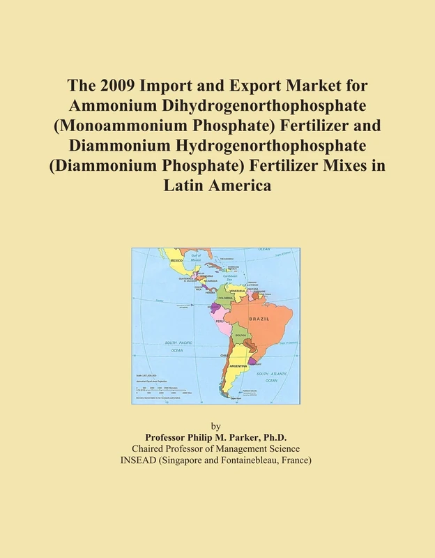 The 2009 Import and Export Market for Ammonium Dihydrogenorthophosphate (Monoammonium Phosphate) Fertilizer and Diammonium Hydrogenorthophosphate ... Phosphate) Fertilizer Mixes in Latin America