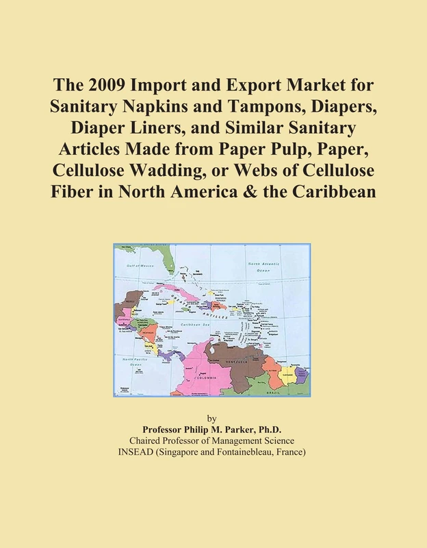 The 2009 Import and Export Market for Sanitary Napkins and Tampons, Diapers, Diaper Liners, and Similar Sanitary Articles Made from Paper Pulp, Paper, ... Fiber in North America & the Caribbean