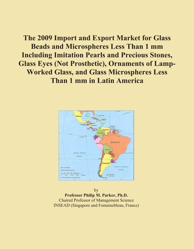 The 2009 Import and Export Market for Glass Beads and Microspheres Less Than 1 mm Including Imitation Pearls and Precious Stones, Glass Eyes (Not ... Microspheres Less Than 1 mm in Latin America
