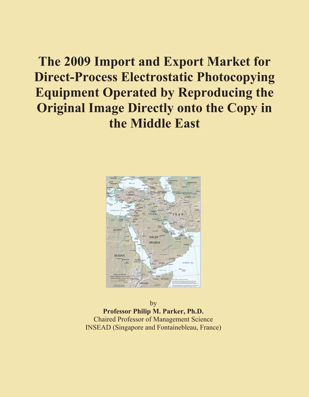 The 2009 Import and Export Market for Direct-Process Electrostatic Photocopying Equipment Operated by Reproducing the Original Image Directly onto the Copy in the Middle East