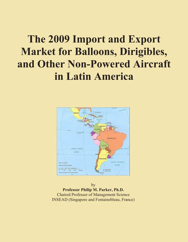 The 2009 Import and Export Market for Balloons, Dirigibles, and Other Non-Powered Aircraft in Latin America