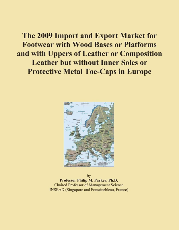 The 2009 Import and Export Market for Footwear with Wood Bases or Platforms and with Uppers of Leather or Composition Leather but without Inner Soles or Protective Metal Toe-Caps in Europe