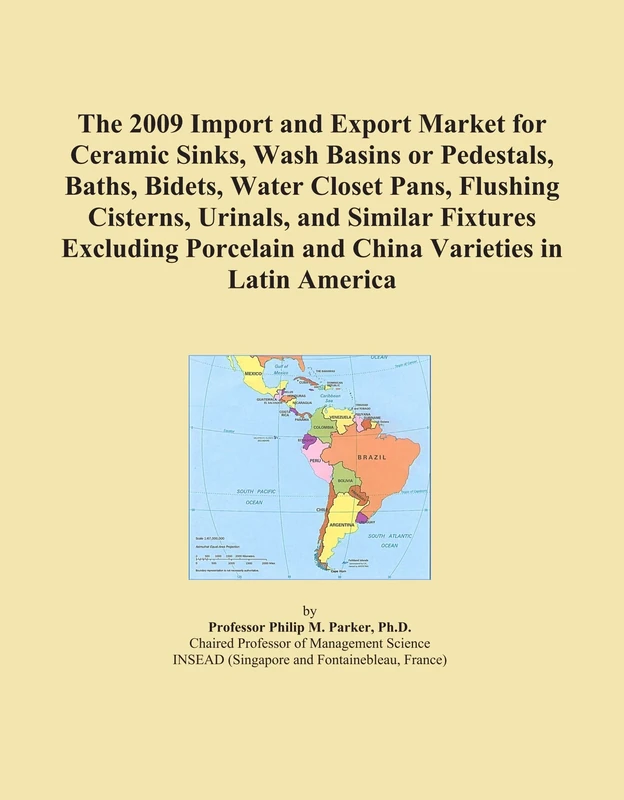 The 2009 Import and Export Market for Ceramic Sinks, Wash Basins or Pedestals, Baths, Bidets, Water Closet Pans, Flushing Cisterns, Urinals, and ... and China Varieties in Latin America