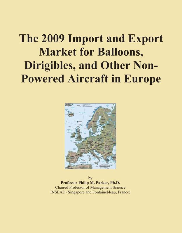 The 2009 Import and Export Market for Balloons, Dirigibles, and Other Non-Powered Aircraft in Europe