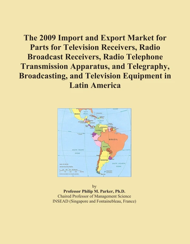 The 2009 Import and Export Market for Parts for Television Receivers, Radio Broadcast Receivers, Radio Telephone Transmission Apparatus, and ... and Television Equipment in Latin America