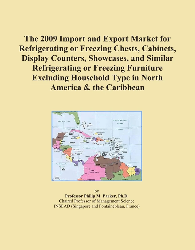 The 2009 Import and Export Market for Refrigerating or Freezing Chests, Cabinets, Display Counters, Showcases, and Similar Refrigerating or Freezing ... Type in North America & the Caribbean
