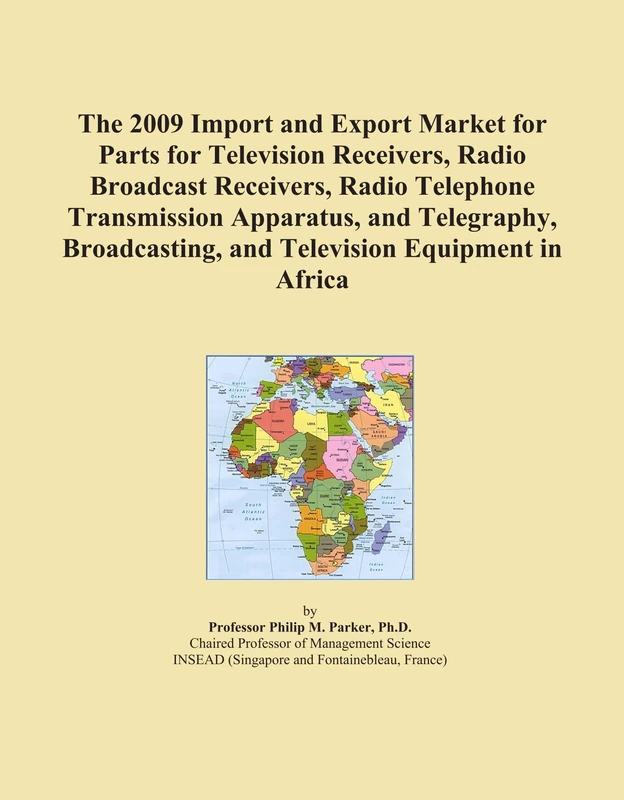 The 2009 Import and Export Market for Parts for Television Receivers, Radio Broadcast Receivers, Radio Telephone Transmission Apparatus, and ... and Television Equipment in Africa