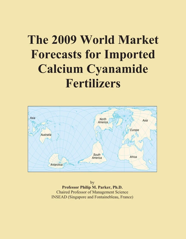 The 2009 World Market Forecasts for Imported Calcium Cyanamide Fertilizers