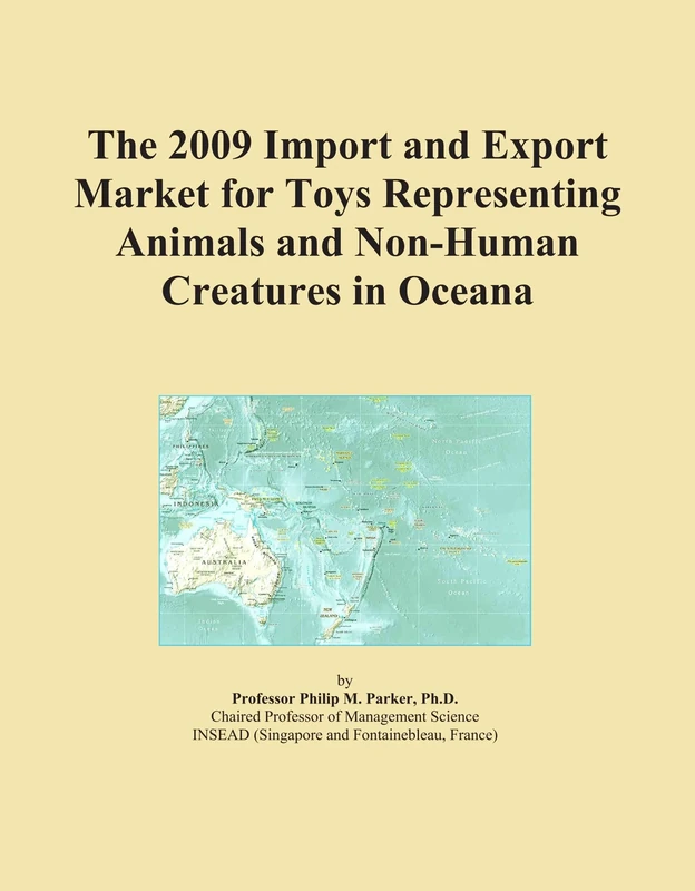 The 2009 Import and Export Market for Toys Representing Animals and Non-Human Creatures in Oceana