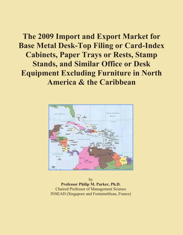The 2009 Import and Export Market for Base Metal Desk-Top Filing or Card-Index Cabinets, Paper Trays or Rests, Stamp Stands, and Similar Office or ... Furniture in North America & the Caribbean
