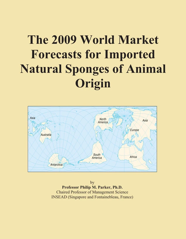 The 2009 World Market Forecasts for Imported Natural Sponges of Animal Origin